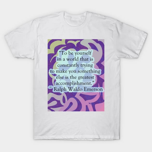 "To be yourself" Ralph Waldo Emerson Quote T-Shirt by Hoshi3Kara